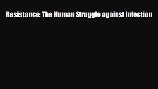 [PDF] Resistance: The Human Struggle against Infection [Read] Online