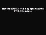 Download The Other Side: An Account of My Experiences with Psychic Phenomena Free Books