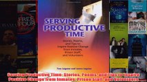 Download PDF  Serving Productive Time Stories Poems and Tips to Inspire Positive Change from Inmates FULL FREE