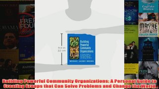 Download PDF  Building Powerful Community Organizations A Personal Guide to Creating Groups that Can FULL FREE
