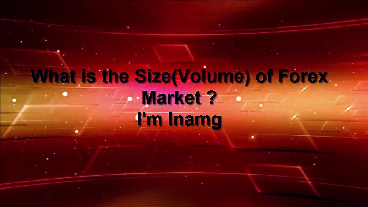 What is the Daily Volume (Size) of Forex Market ?