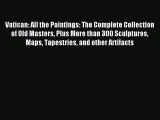 Read Vatican: All the Paintings: The Complete Collection of Old Masters Plus More than 300