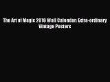 Read The Art of Magic 2016 Wall Calendar: Extra-ordinary Vintage Posters Ebook Free