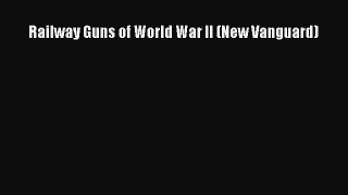 PDF Railway Guns of World War II (New Vanguard)  EBook