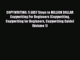 Read COPYWRITING: 5 EASY Steps to MILLION DOLLAR Copywriting For Beginners (Copywriting Copywriting