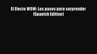 Read El Efecto WOW: Los pasos para sorprender (Spanish Edition) Ebook Free