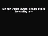 Read Sew Many Dresses Sew Little Time: The Ultimate Dressmaking Guide Ebook Free