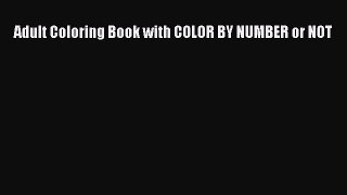 Download Adult Coloring Book with COLOR BY NUMBER or NOT  EBook