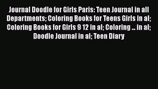 Download Journal Doodle for Girls Paris: Teen Journal in all Departments Coloring Books for