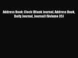 Read Address Book: Clock (Blank Journal Address Book Daily Journal Journal) (Volume 35) Ebook