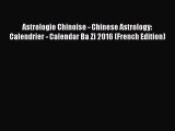 Download Astrologie Chinoise - Chinese Astrology: Calendrier - Calendar Ba Zi 2016 (French