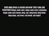 Download CATS AND DOGS: A GUIDE ON HOW THEY CAN LIVE TOGETHER (Dogs and cats dogs and cats