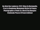 Download Au-Dela Des Lumieres 2017: Situe En Normandie C'est Le Deuxieme Monument Visite En