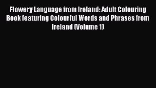 Download Flowery Language from Ireland: Adult Colouring Book featuring Colourful Words and