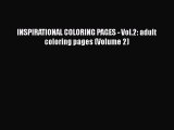 Download INSPIRATIONAL COLORING PAGES - Vol.2: adult coloring pages (Volume 2)  Read Online