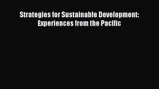 Download Strategies for Sustainable Development: Experiences from the Pacific  Read Online