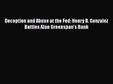 Download Deception and Abuse at the Fed: Henry B. Gonzalez Battles Alan Greenspan's Bank  EBook