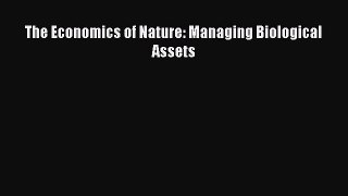 PDF The Economics of Nature: Managing Biological Assets Free Books