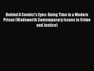 [PDF] Behind A Convict's Eyes: Doing Time in a Modern Prison (Wadsworth Contemporary Issues