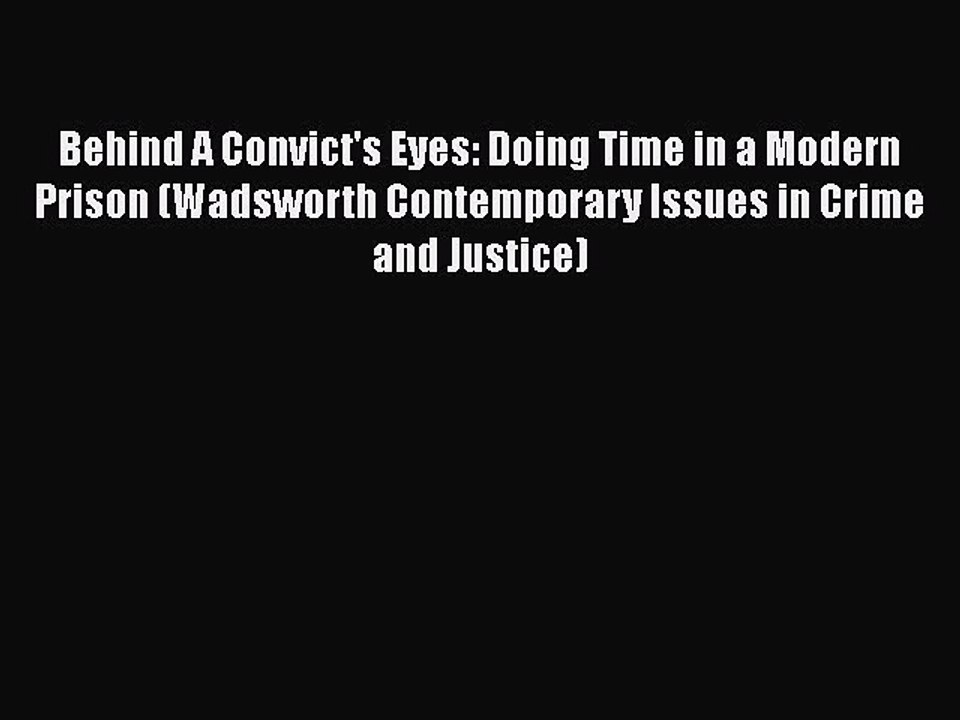 [PDF] Behind A Convict's Eyes: Doing Time in a Modern Prison (Wadsworth Contemporary Issues
