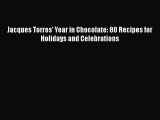 Download Jacques Torres' Year in Chocolate: 80 Recipes for Holidays and Celebrations Free Books