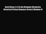 Read Dark Chaos (# 4 in the Bregdan Chronicles Historical Fiction Romance Series) (Volume 4)