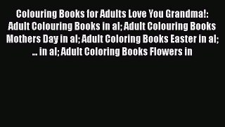 Download Colouring Books for Adults Love You Grandma!: Adult Colouring Books in al Adult Colouring