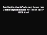 [PDF] Teaching the 4Cs with Technology: How do I use 21st century tools to teach 21st century
