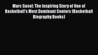 PDF Marc Gasol: The Inspiring Story of One of Basketball's Most Dominant Centers (Basketball
