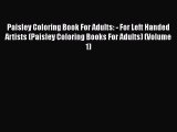 Download Paisley Coloring Book For Adults: - For Left Handed Artists (Paisley Coloring Books