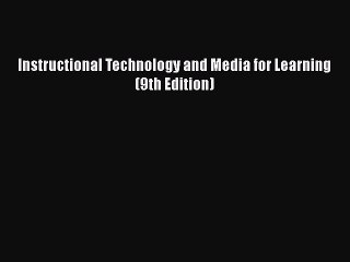[PDF] Instructional Technology and Media for Learning (9th Edition) [Download] Online