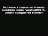 PDF The Economics of Ecosystems and Biodiversity: Ecological and Economic Foundations (TEEB