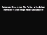 PDF Bazaar and State in Iran: The Politics of the Tehran Marketplace (Cambridge Middle East