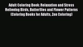 Download Adult Coloring Book: Relaxation and Stress Relieving Birds Butterflies and Flower