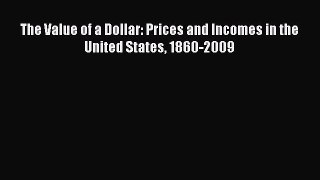 Download The Value of a Dollar: Prices and Incomes in the United States 1860-2009  EBook