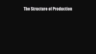 Download The Structure of Production  EBook