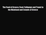 PDF The Food of Greece: Food Folkways and Travel in the Mainland and Islands of Greece  Read