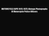 Read MOTORCYCLE COPS 1915-1975: Vintage Photographs Of Motorcycle Police Officers PDF Free