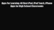 [PDF] Apps For Learning: 40 Best iPad iPod Touch iPhone Apps for High School Classrooms [Read]