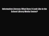 [PDF] Information Literacy: What Does It Look Like in the School Library Media Center? [Read]