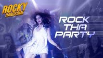 ROCK THA PARTY - Hindi Song - ROCKY HANDSOME John Abraham, Shruti Haasan