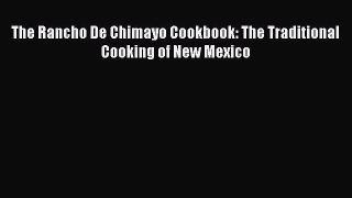 PDF The Rancho De Chimayo Cookbook: The Traditional Cooking of New Mexico Free Books