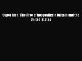 PDF Super Rich: The Rise of Inequality in Britain and the United States  EBook