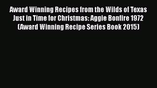 Read Award Winning Recipes from the Wilds of Texas Just in Time for Christmas: Aggie Bonfire