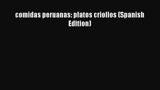 Read comidas peruanas: platos criollos (Spanish Edition) Ebook Online