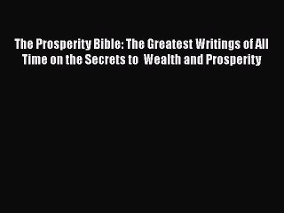 Download The Prosperity Bible: The Greatest Writings of All Time on the Secrets to  Wealth