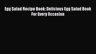 Read Egg Salad Recipe Book: Delicious Egg Salad Book For Every Occasion PDF Free