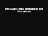 Download MENUS FESTIFS: Menus pour toutes les fêtes (French Edition) PDF Online