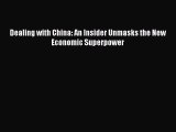 PDF Dealing with China: An Insider Unmasks the New Economic Superpower  Read Online
