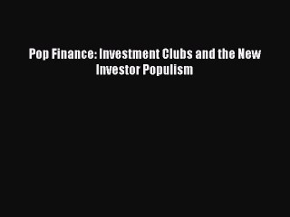 PDF Pop Finance: Investment Clubs and the New Investor Populism  EBook